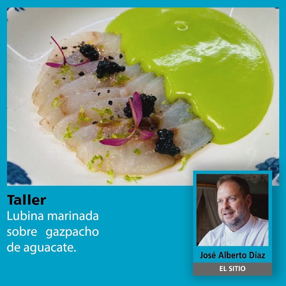 TALLER MIÉRCOLES 30 DE MARZO A LAS 16:30 PM ESCENARIO SECUNDARIO Lubina marinada sobre gazpacho de aguacate y masterclass sobre el aguacate y sus características José Alberto Díaz Restaurante El Sitio